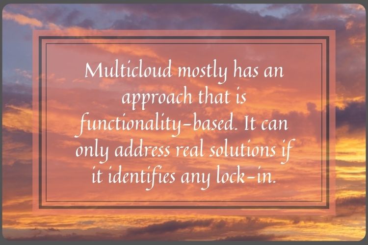 Multicloud will prevent lock-in