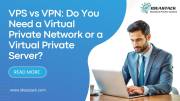 VPS vs VPN: Do You Need a Virtual Private Network or a Virtual Private Server?