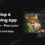 How To Make An App Like Procreate: Steps And Features - Idea Usher