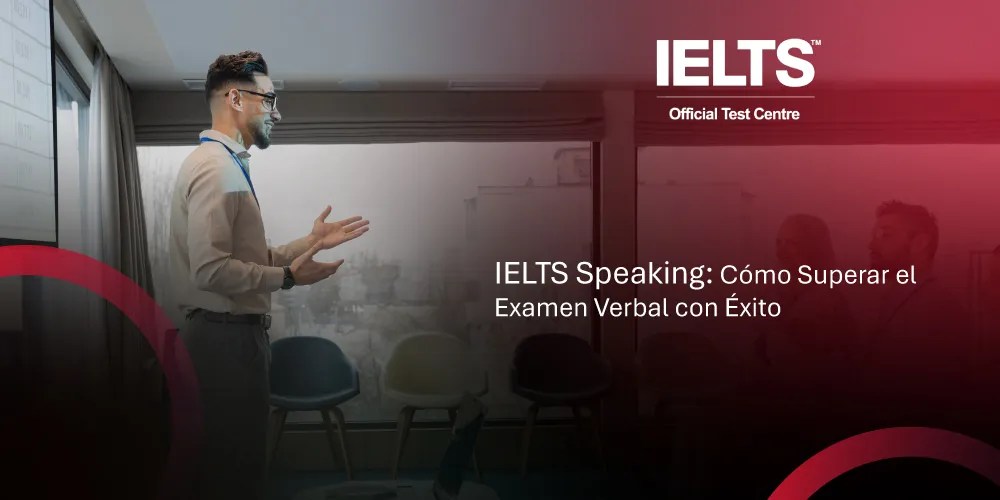 IELTS Speaking - Cómo superar el examen oral con éxito