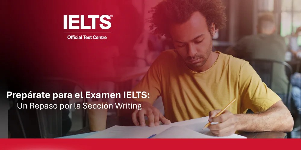 Sección writing de IELTS - Prepárate para un buen score.