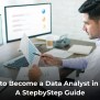 How To Become A Data Analyst In 2025: A StepbyStep Guide - IEMLabs Blog