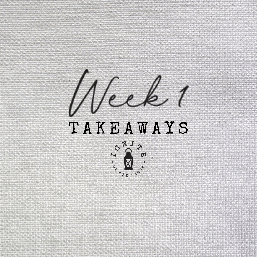 Week 1 Faith Takeaways 1. The hard stuff is the holy stuff. 2. I am not what I have. I am not what I have done. I am a child of God and everything else is just everything else. 3. Simply love the people He puts in your life and let HIS love move YOU to love the world. 4. If Jesus had not died on the cross, we would not have known the true depth of His love for us. 5. Praying can move the hands of God, but it can also change the heart of the one praying.