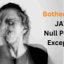 Java NullPointerException (NPE)? Quick FIX [Do This First!]