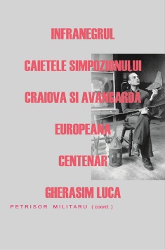 „Gherasim Luca. Originile discursului performativ”, eseu publicat în volumul „Infranegrul”. Caietele simpozionului „Craiova și avangarda europeană”, Ediția I: Centenar Gherasim Luca, 6-7 decembrie 2013, Petrișor Militaru (coord.), Editura Aius, Colecția „avangardă & transdisciplinaritate”, [Craiova], 2013, pp. 125-139. Autori: Petrișor Militaru, Cătălin Davidescu, Petre Răileanu, Emil Nicolae, Nicolae Tzone, Florin Colonaș, Ionel Bușe, Isabel Vintilă, Alexandru-Ovidiu Vintilă, Maria Tronea, Roxana Ilie, Marius Cristian Ene, Ștefan Bolea, Igor Mocanu, Maria Dinu, Amca Șerban, Luiza Mitu.