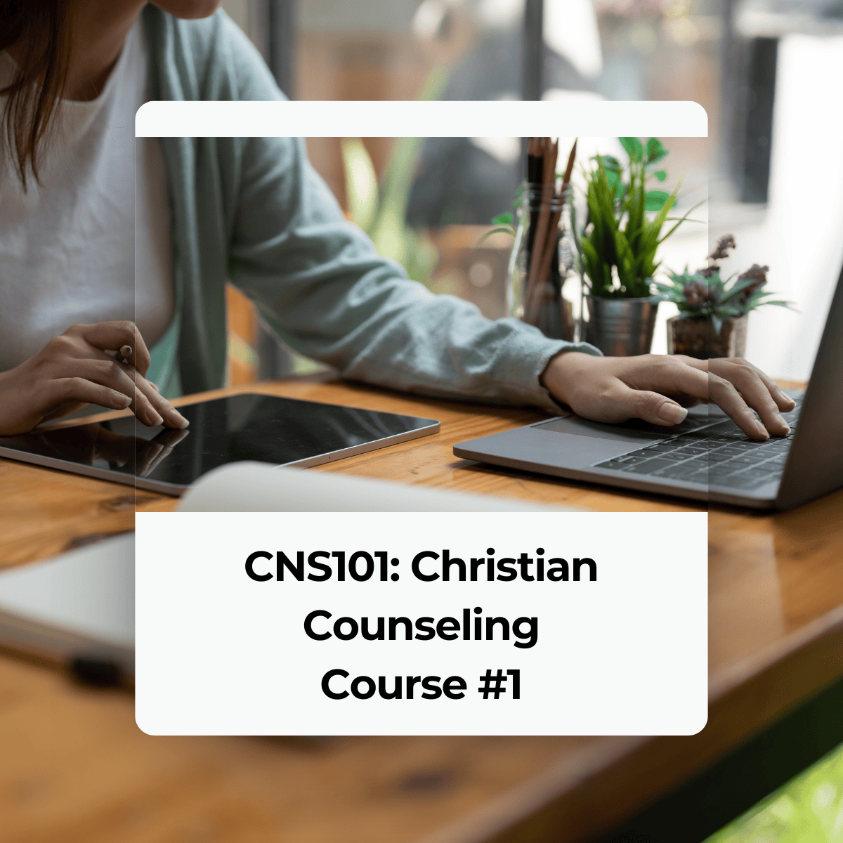 Live Class: CNS101 Christian Counseling