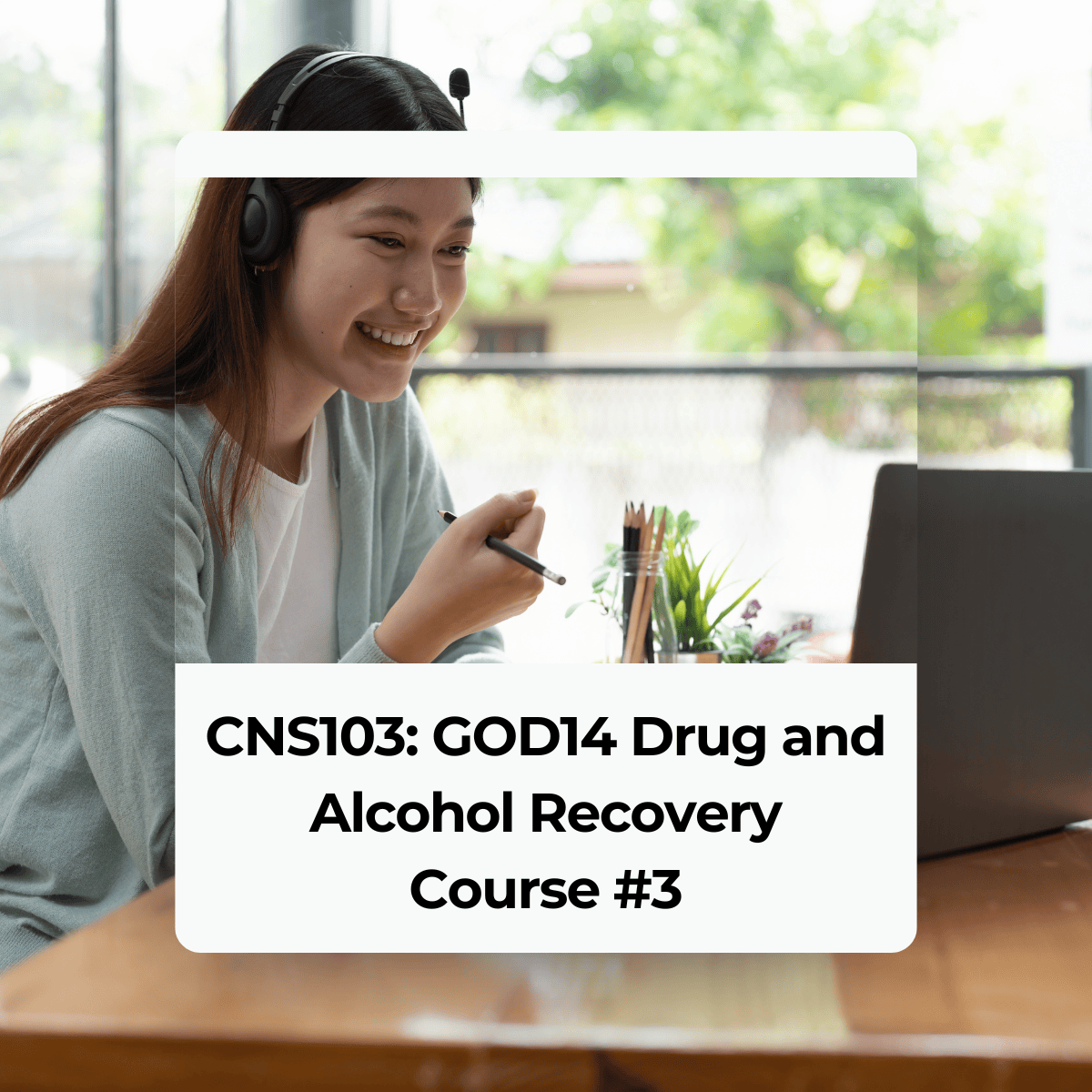 Live Class: CNS103 GOD14 Drug & Alcohol Recovery