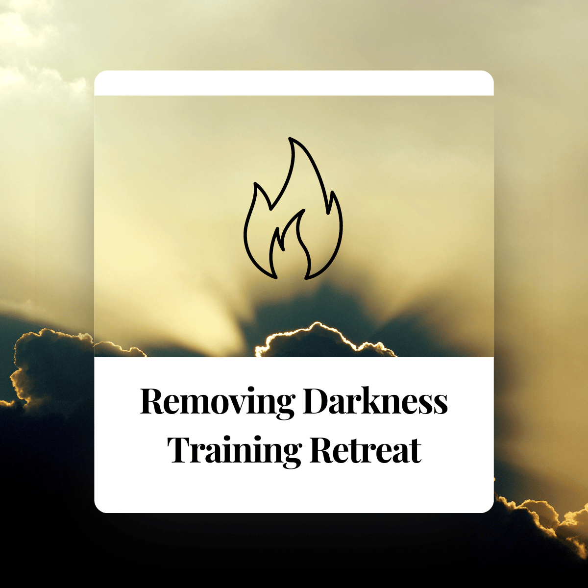 Removing Darkness Training Retreat