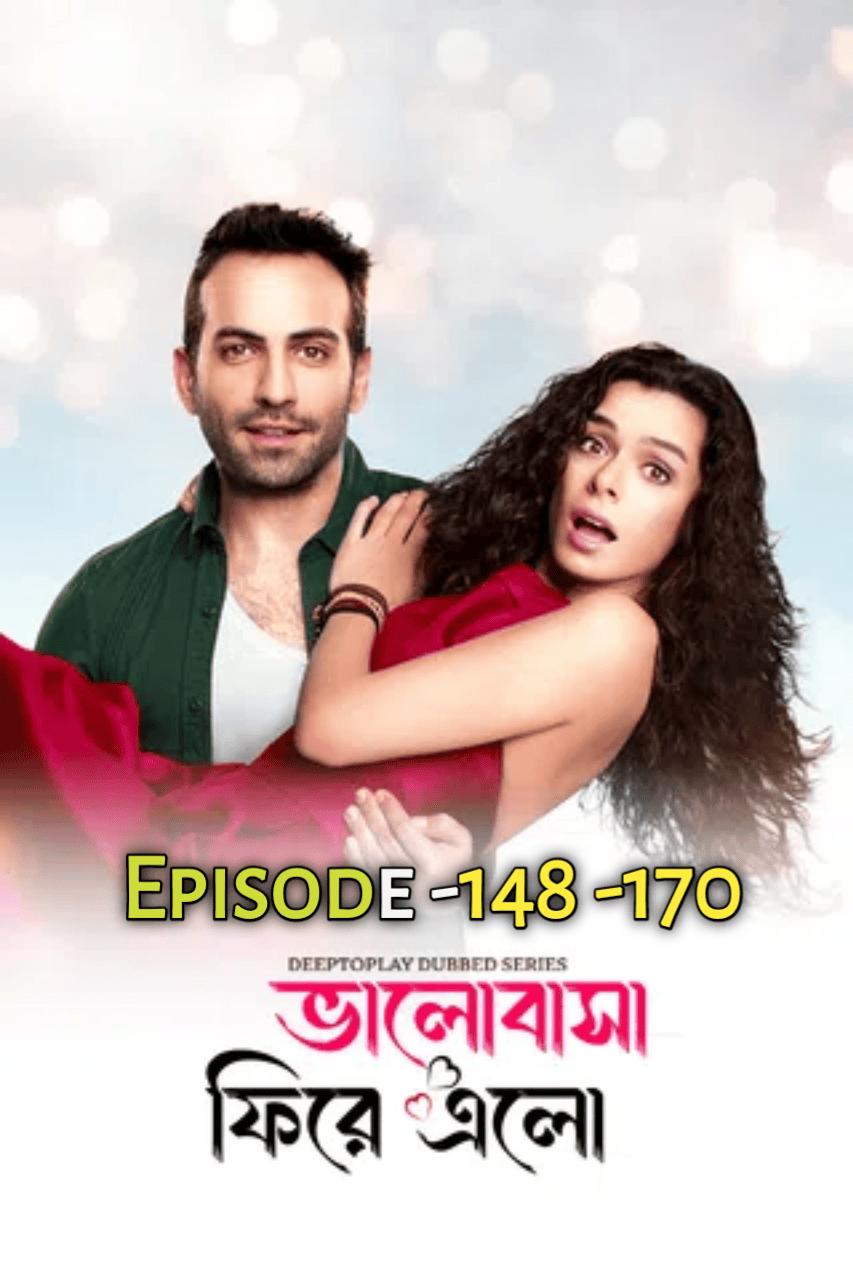 Bhalobasha Firey Elo-In Love Again (2024) S1 Ep 148-170 Bengali Dubbed ORG DP