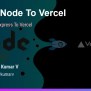 Deploy Node To Vercel