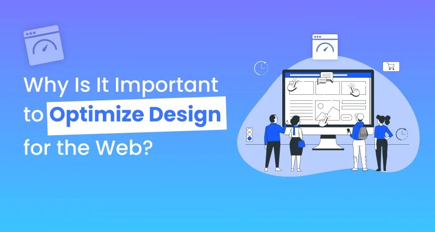 Why Is It Important to Optimize Design for the Web?