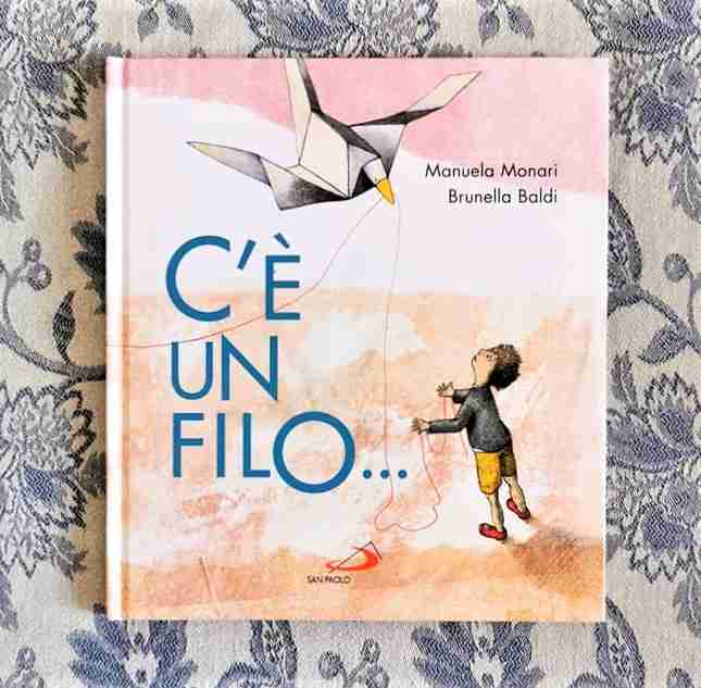 C’È UN FILO… di Manuela Monari e Brunella Baldi, EDIZIONI SAN PAOLO