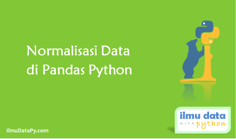 3 Metode Normalisasi Data (Feature Scaling) di Python - IlmudataPy
