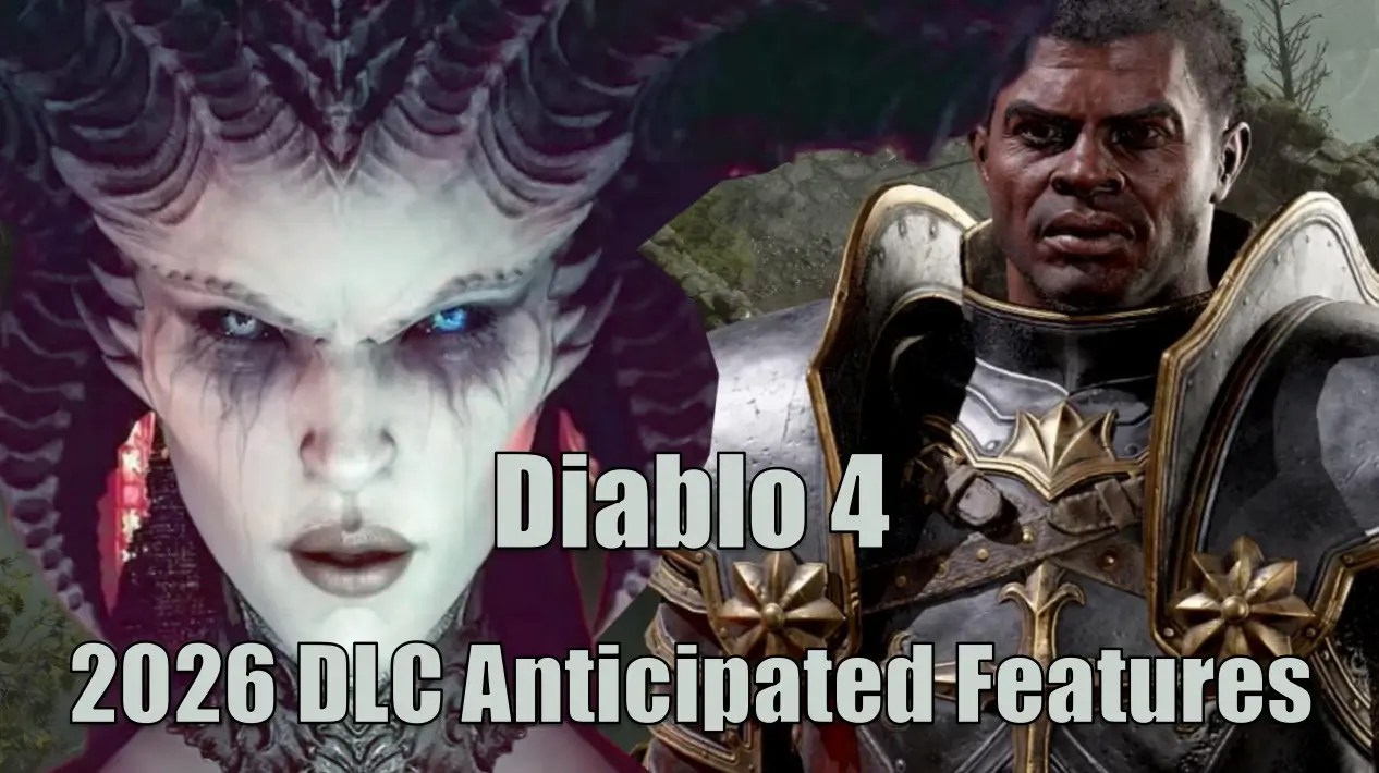 Diablo 4 DLC 2026 Most Anticipated Features New Class New Endgame
