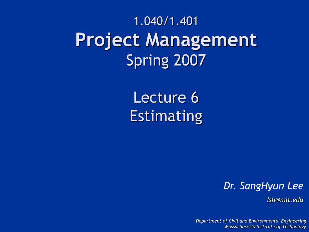 Ppt 1 040 1 401 Project Management Spring 2007 Lecture 6