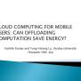 PPT - CLOUD COMPUTING FOR MOBILE USERS: CAN OFFLOADING COMPUTATION SAVE ...