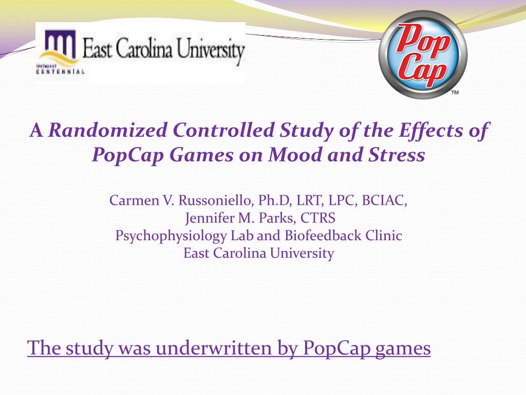Bienvenida a la cada carmen ruso. Ppt A Randomized Controlled Study Of The Effects Of Popcap Games On Mood And Stress Carmen V Russoniello Ph D Lrt Lpc Powerpoint Presentation Id 28287