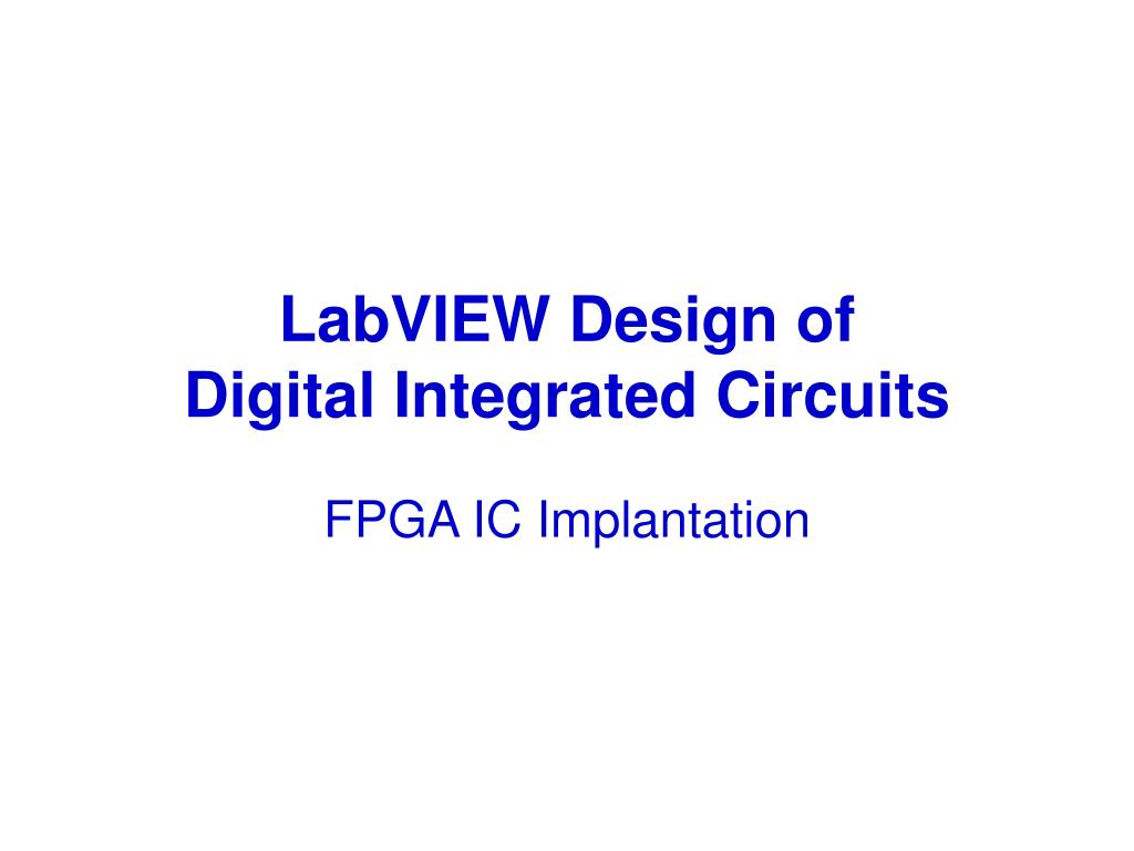 Ppt Labview Design Of Digital Integrated Circuits