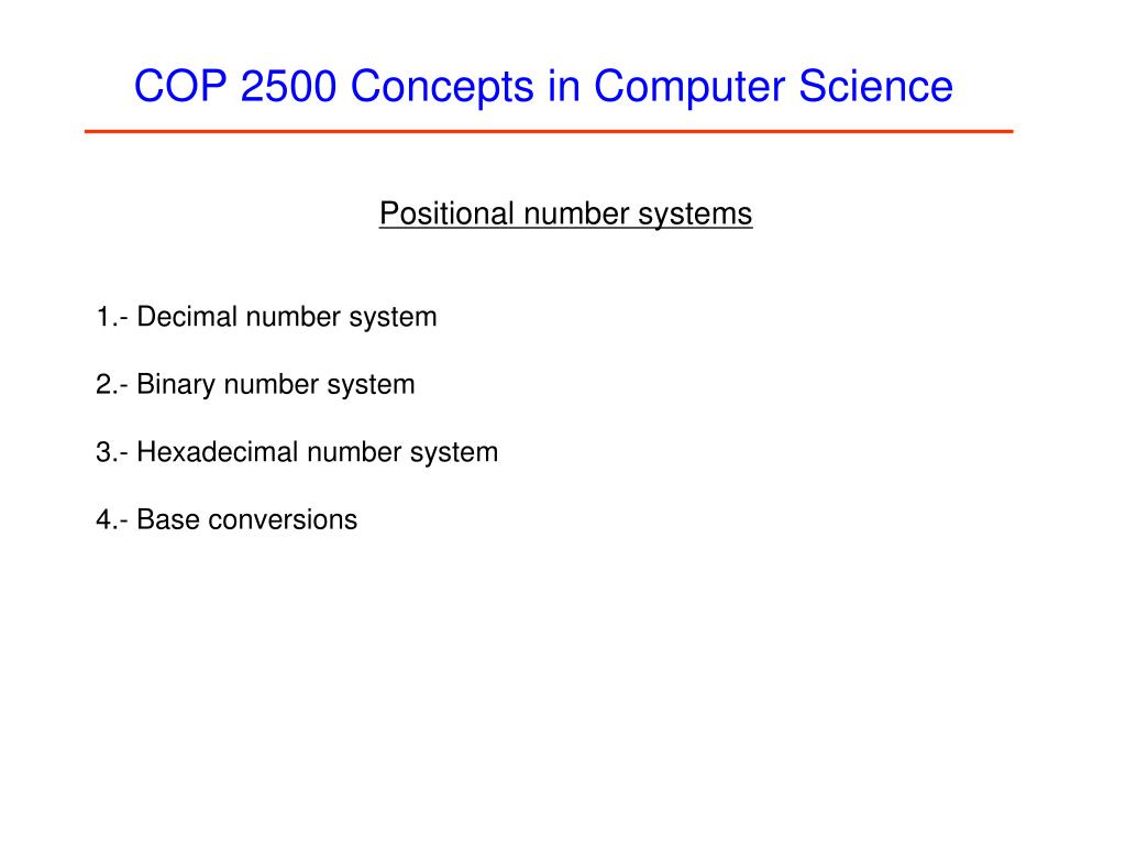 The octal and hexadecimal number systems are used in the computer. Ppt Cop 2500 Concepts In Computer Science Powerpoint Presentation Free Download Id 778430
