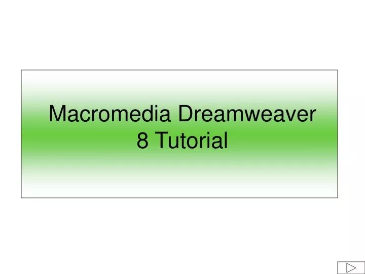 PPT - Macromedia Dreamweaver 8 Tutorial PowerPoint Presentation, free  download - ID:787104