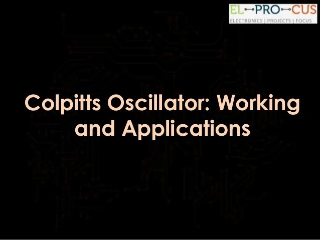 Colpitts Oscillator Working And Applications