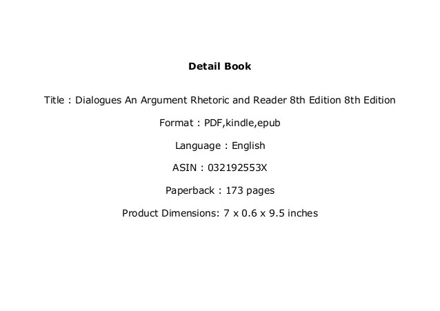 P D F Book Library Dialogues An Argument Rhetoric And Reader 8th Edit It moves students away from the traditional combative model of argument in which writers take opposing stances and attempt to defeat all viewpoints other than their own.
