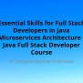 Essential Skills For Full Stack Developers In Java Microservices ...
