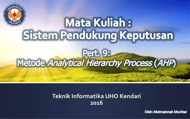 Video ini menjelaskan contoh studi kasus penyelesaian pada metode analytical hierarchy process (ahp) dalam sistem pengambilan keputusan . Kuliah Spk Metode Ahp Analytical Hierarchy Process