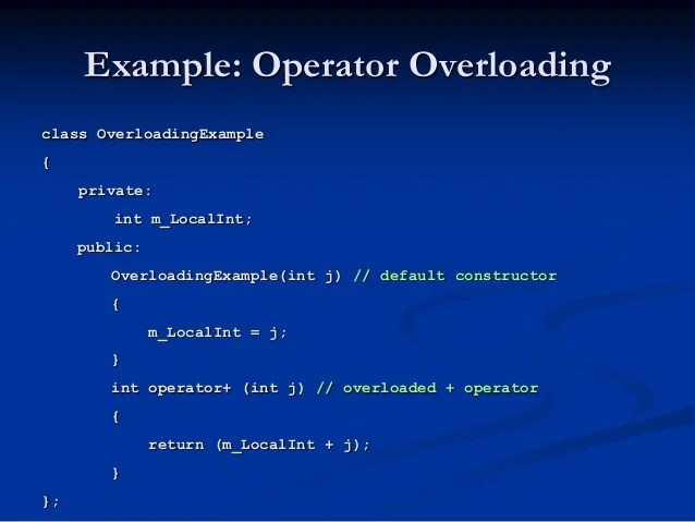 C Operator Overloading With Examples Solved examples with detailed answer description explanation are given and it would be easy to understand.