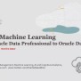 Oracle Machine Learning Overview And From Oracle Data Professional To ...