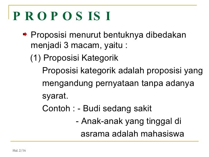 Proposisi kategorik adalah proposisi yang mengandung pernyataan tanpa adanya syarat. Proposisi