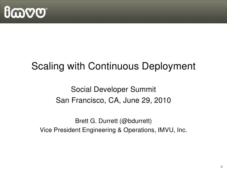 Imvu will always let u sign up sumone might hav ur username. Continuous Deployment At Imvu
