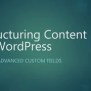 Structuring Content In WordPress Using Advanced Custom Fields | PPT