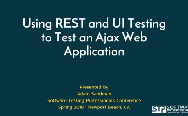 Using REST And UI Testing To Test Ajax Web Applications | PPT | Free Download