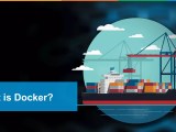 What Is A Docker Container Docker Container Tutorial For Beginners