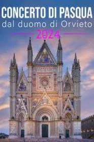 Concerto di Pasqua dal Duomo di Orvieto 2024 (2024) en streaming VF complet