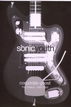 Sonic Youth: Corporate Ghost (The Videos: 1990-2002)
