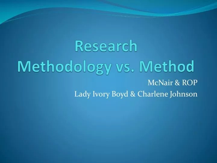 This webinar focuses on methodology for quantitative studies only and does. PPT - Research Methodology vs. Method PowerPoint Presentation, free download - ID:1988445