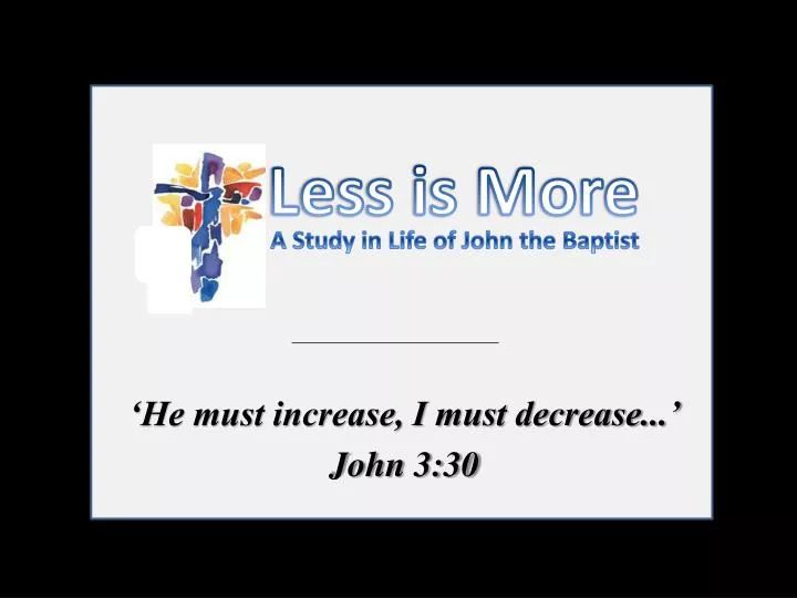 Ppt He Must Increase I Must Decrease John 3 30 Powerpoint - Light Design Collection - High Resolution Quality