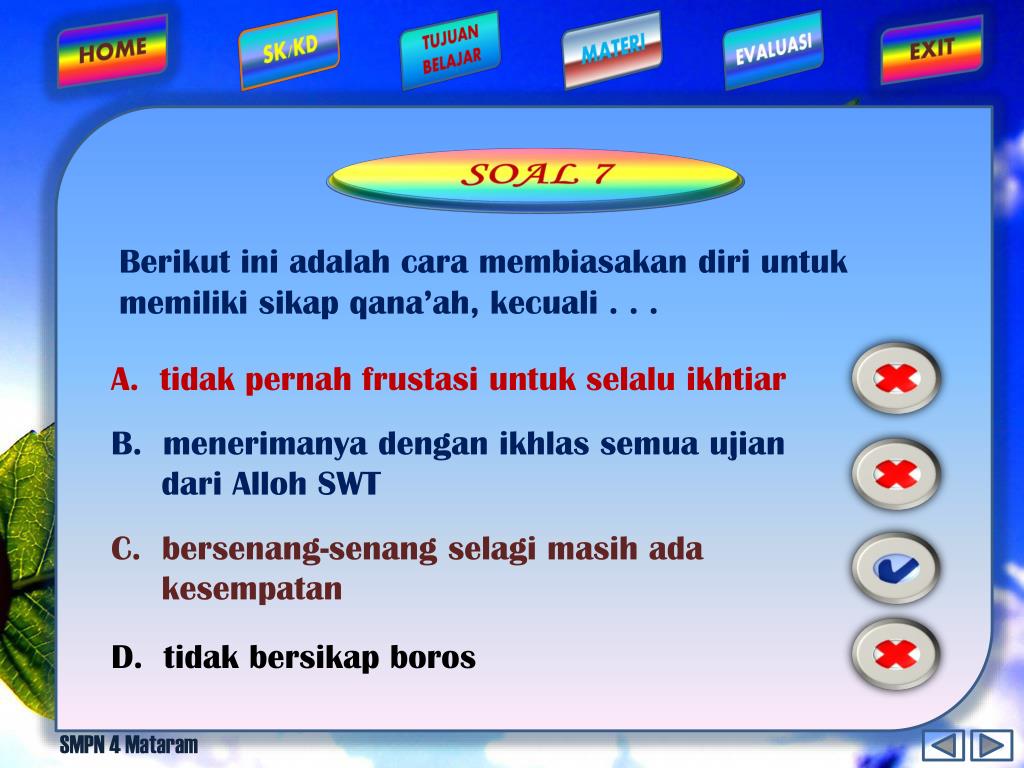 Qanaah Meskipun sebenarnya mereka mampu untuk memperlihatkan harta kekayaannya yang telah dimiliknya namun ia tetap menjadi seseorang yang rendah hati serta sederhana.