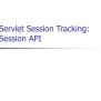 PPT - Servlet Session Tracking: Session API PowerPoint Presentation, Free Download - ID:2936395