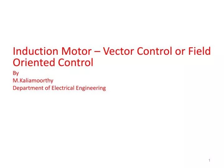 Ppt Induction Motor Vector Control Or Field Oriented Ppt Induction Motor Vector Control Or Field Oriented