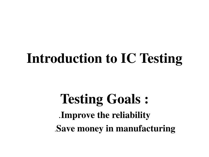 Ppt Introduction To Ic Testing Powerpoint Presentation