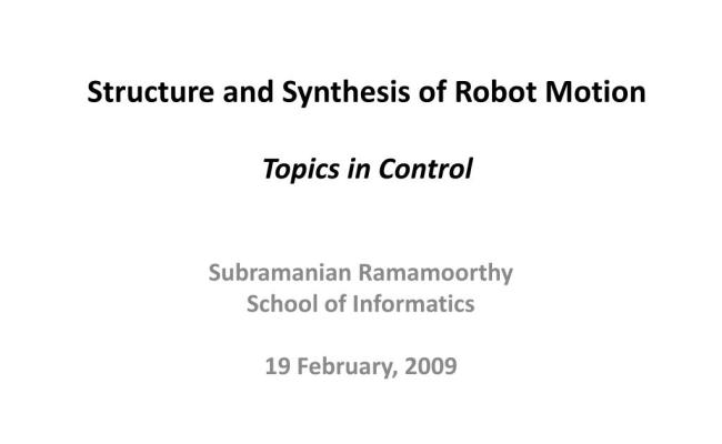 PPT - Structure And Synthesis Of Robot Motion Topics In Control ...