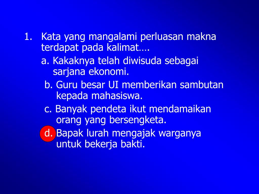Perluasan Makna Dan Penyempitan Makna Walau bagaimanapun tidak semua perkataan mengalami pemyempitan makna.
