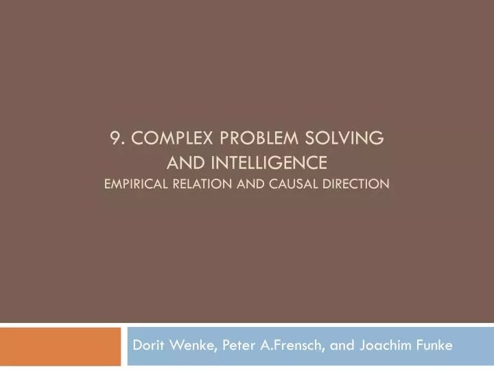 PPT - 9. COMPLEX PROBLEM SOLVING AND INTELLIGENCE EMPIRICAL RELATION AND  CAUSAL DIRECTION PowerPoint Presentation - ID:4305697