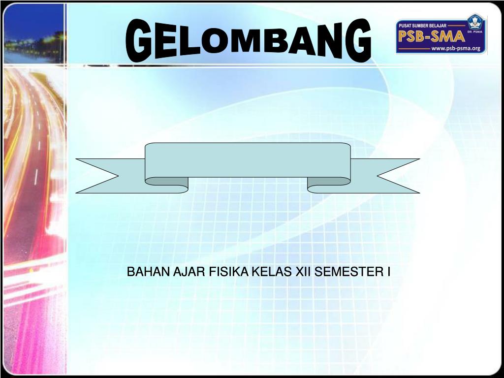 Pada halaman ini saya akan menampilkan bahan belajar fisika kelas xii semester 1 dengan materi meliputi persamaan dan sifat gelombang, cahaya, . Ppt Bahan Ajar Fisika Kelas Xii Semester I Powerpoint Presentation Free Download Id 5666126