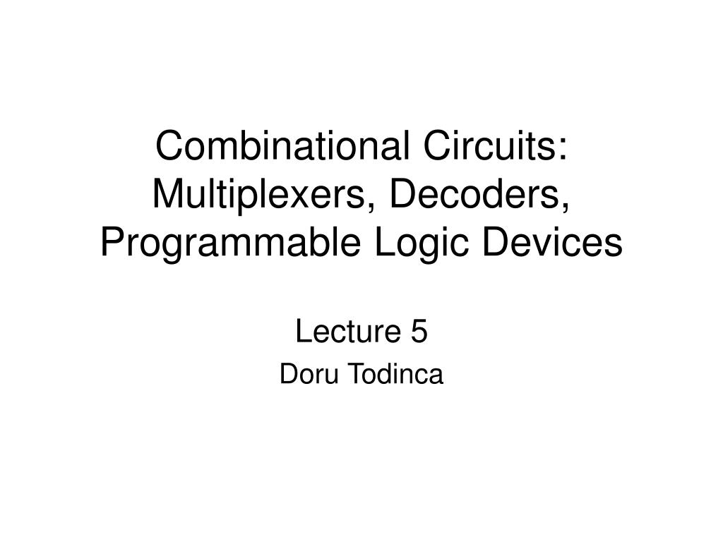 Decoders Multiplexers And Programmable Logic Decoders 4Multiplexers Decoders and Programmable Logic Devices.
