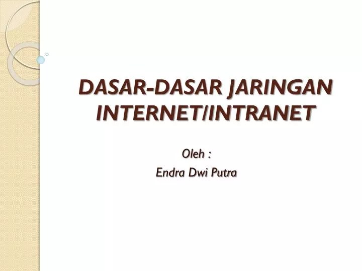 Ppt Dasar Dasar Jaringan Inter Intra Powerpoint Presentation Free Download Id 6290980 Dasar-Dasar Sistem Jaringan Internet dan Intranet Berdasarkan teknologi yang digunakan dan lingkup area geografi secara umum sistem jaringan komputer dapat digolongkan sebagai berikut.