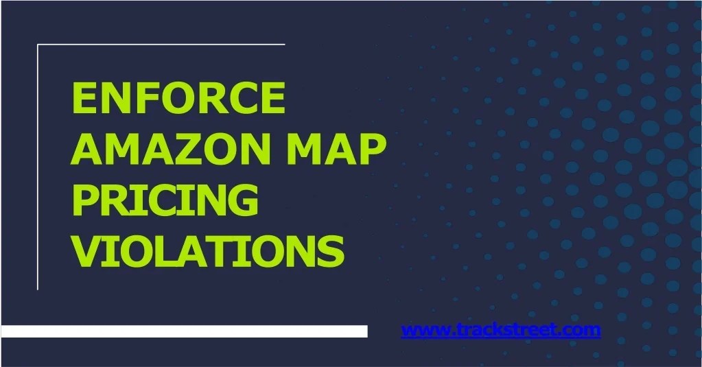 PPT Best Enforce Amazon Map Pricing Violations Track Street Enforce Amazon Map Pricing Violations L 